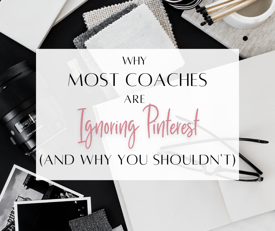 Why Most Coaches Are Ignoring Pinterest (And Why You Shouldn’t)