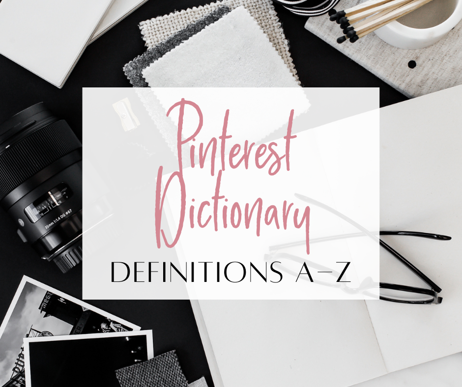 Pinterest Dictionary: Pinterest A to Z