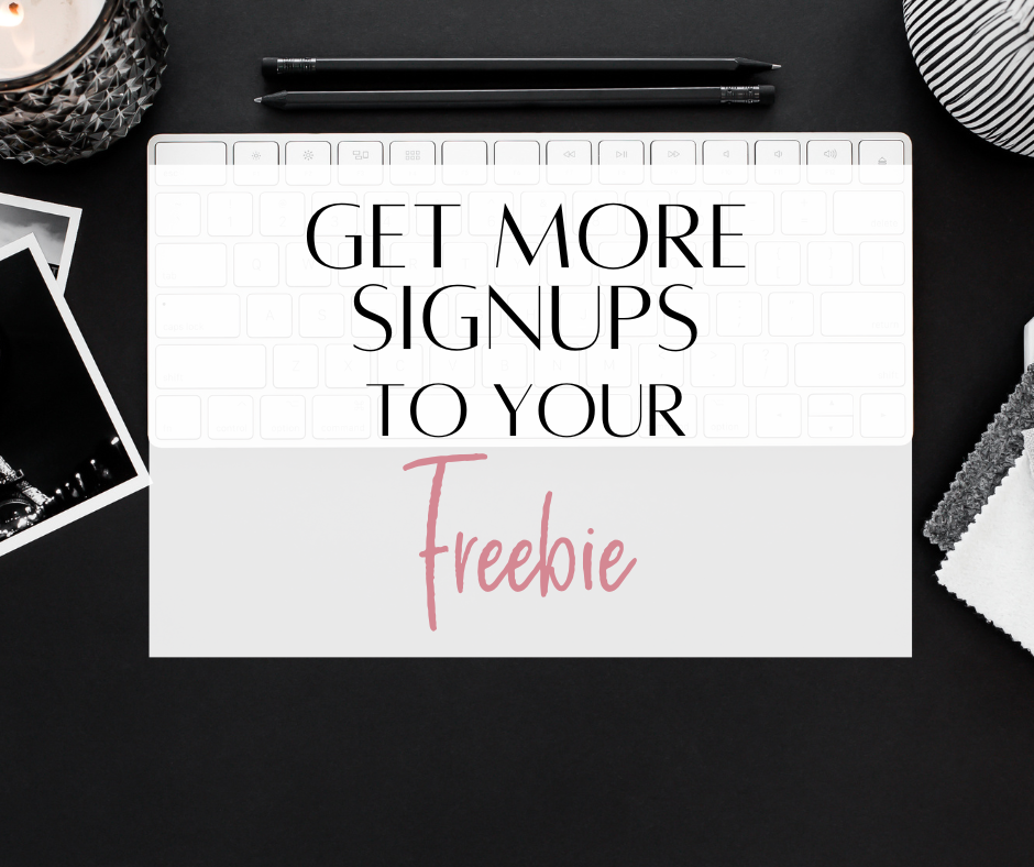 Get More Sign Ups To Your Freebie