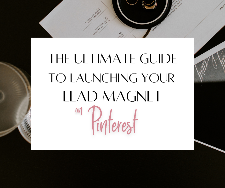 The Ultimate Guide to Launching Your Lead Magnet on Pinterest